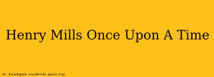 Henry Mills Once Upon A Time