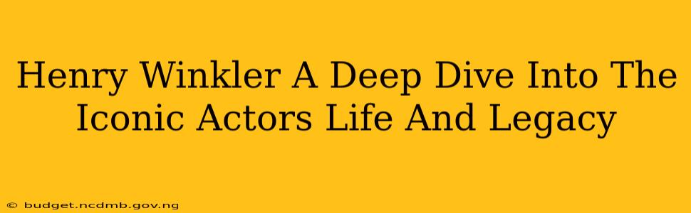 Henry Winkler A Deep Dive Into The Iconic Actors Life And Legacy