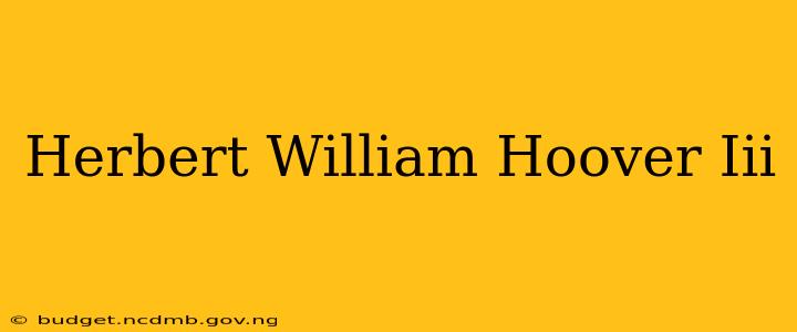 Herbert William Hoover Iii