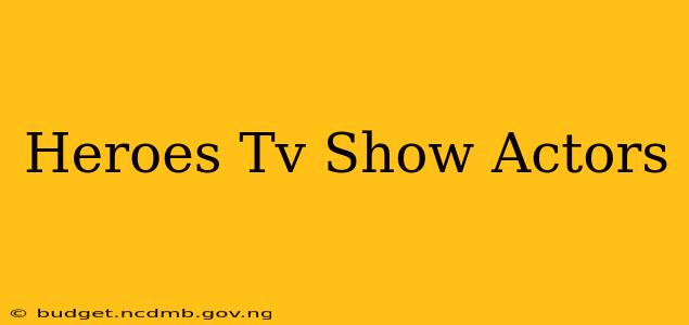 Heroes Tv Show Actors