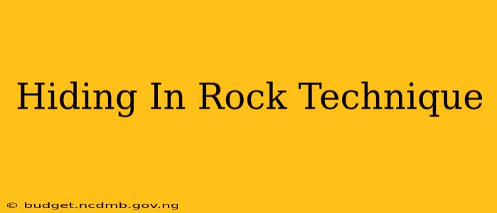 Hiding In Rock Technique