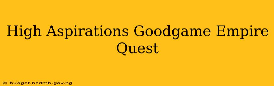 High Aspirations Goodgame Empire Quest