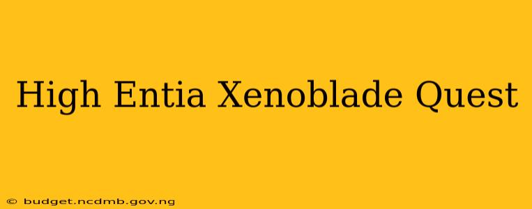High Entia Xenoblade Quest