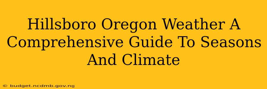 Hillsboro Oregon Weather A Comprehensive Guide To Seasons And Climate