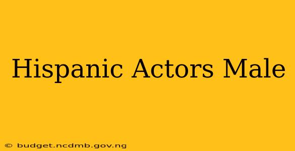 Hispanic Actors Male