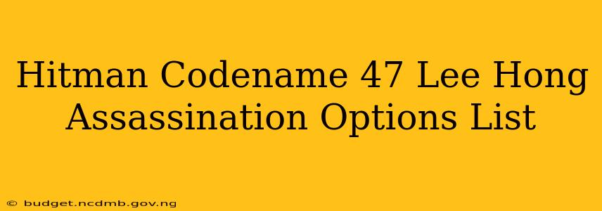 Hitman Codename 47 Lee Hong Assassination Options List