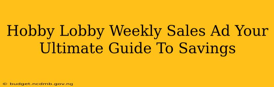 Hobby Lobby Weekly Sales Ad Your Ultimate Guide To Savings