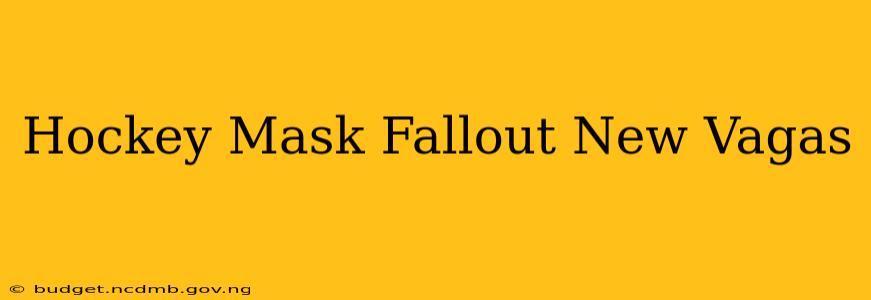 Hockey Mask Fallout New Vagas