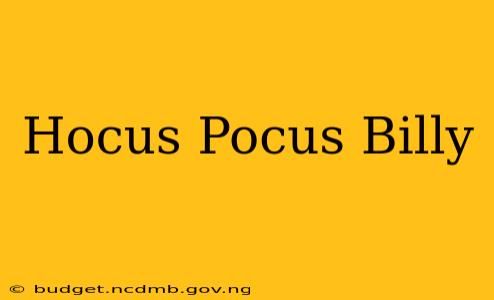 Hocus Pocus Billy