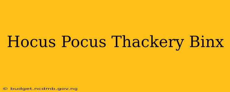 Hocus Pocus Thackery Binx