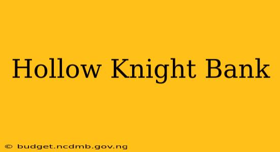 Hollow Knight Bank