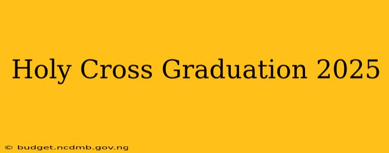 Holy Cross Graduation 2025