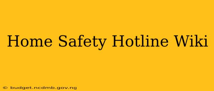 Home Safety Hotline Wiki