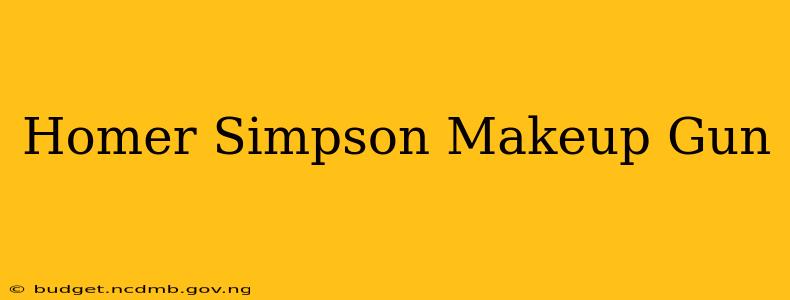 Homer Simpson Makeup Gun