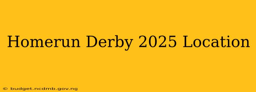 Homerun Derby 2025 Location