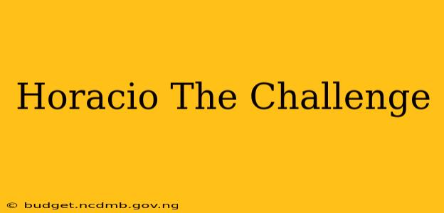 Horacio The Challenge