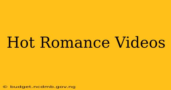 Hot Romance Videos