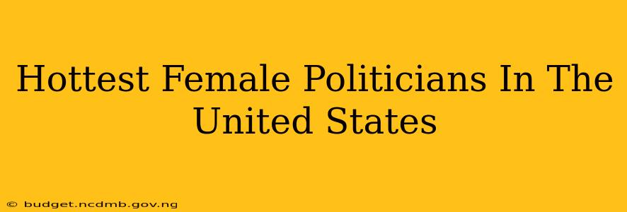 Hottest Female Politicians In The United States