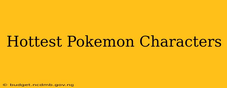 Hottest Pokemon Characters