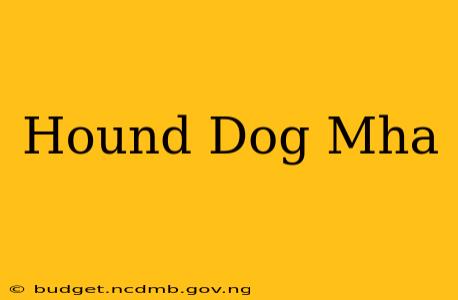 Hound Dog Mha