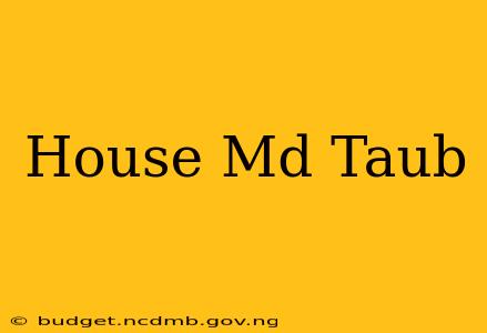 House Md Taub
