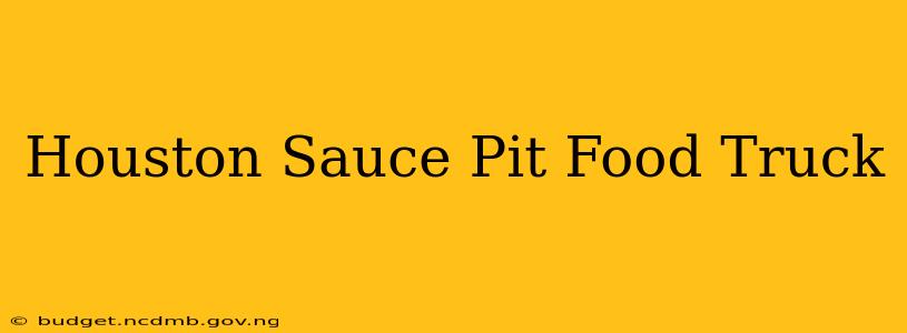 Houston Sauce Pit Food Truck