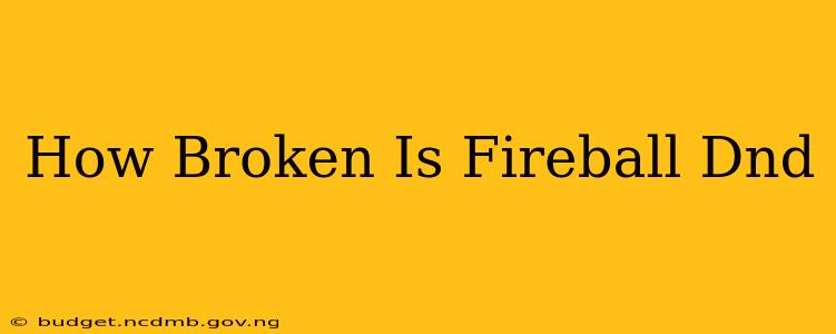 How Broken Is Fireball Dnd