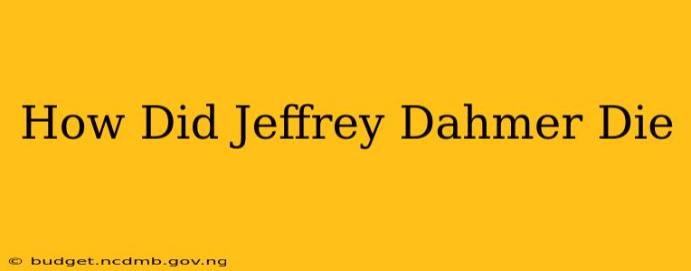 How Did Jeffrey Dahmer Die