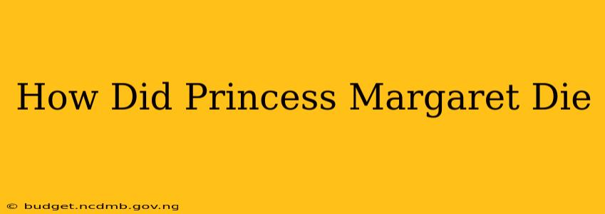 How Did Princess Margaret Die
