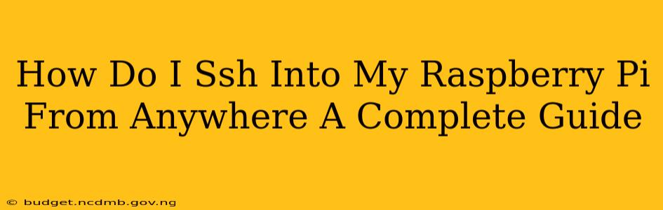 How Do I Ssh Into My Raspberry Pi From Anywhere A Complete Guide