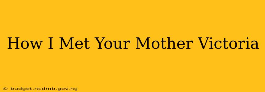 How I Met Your Mother Victoria