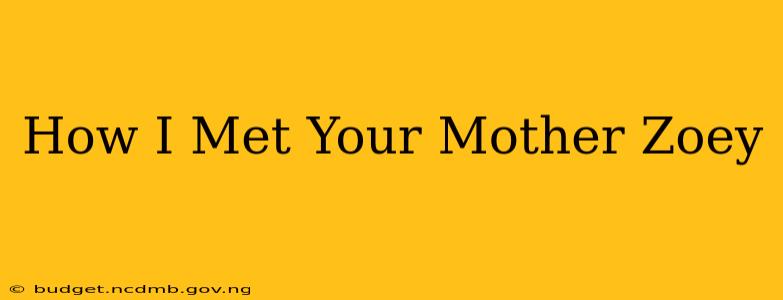How I Met Your Mother Zoey