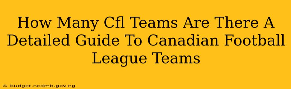 How Many Cfl Teams Are There A Detailed Guide To Canadian Football League Teams
