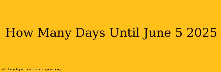 How Many Days Until June 5 2025