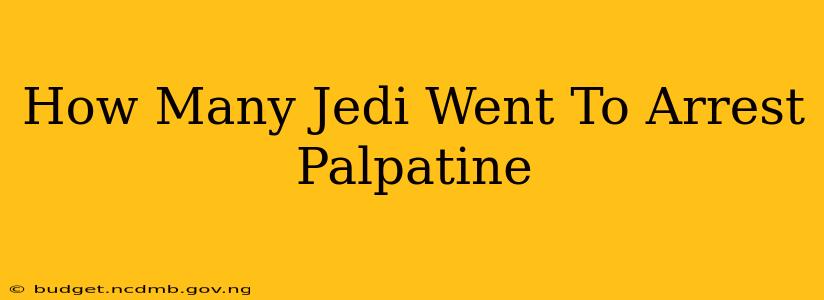 How Many Jedi Went To Arrest Palpatine