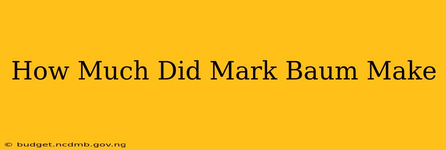 How Much Did Mark Baum Make