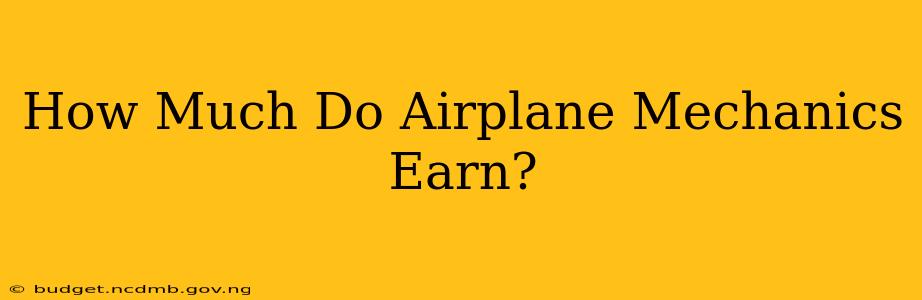 How Much Do Airplane Mechanics Earn?