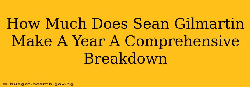 How Much Does Sean Gilmartin Make A Year A Comprehensive Breakdown