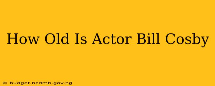 How Old Is Actor Bill Cosby