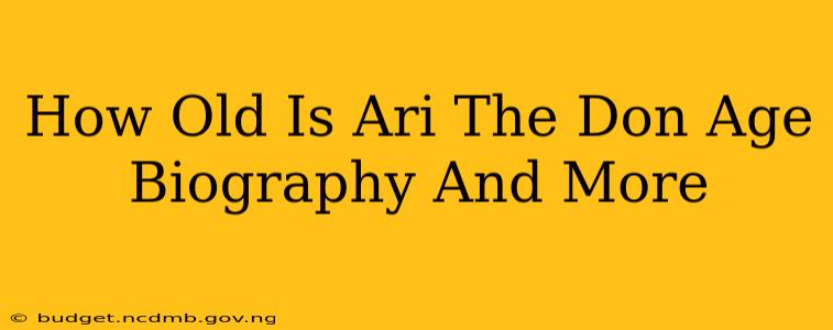 How Old Is Ari The Don Age Biography And More