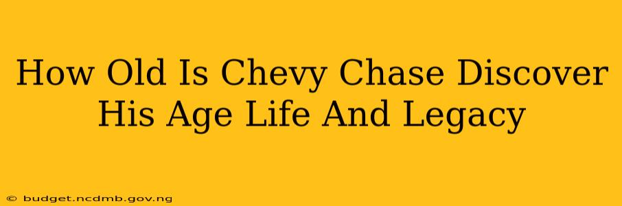 How Old Is Chevy Chase Discover His Age Life And Legacy