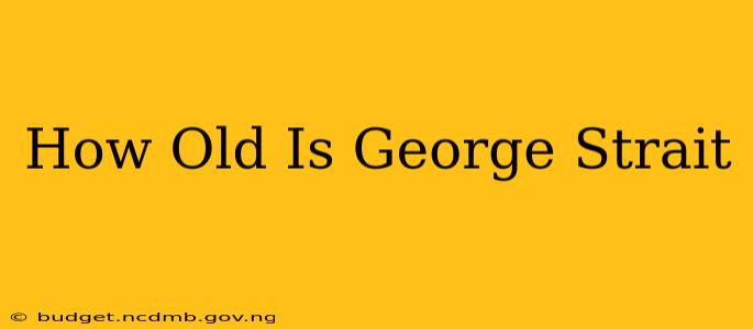 How Old Is George Strait