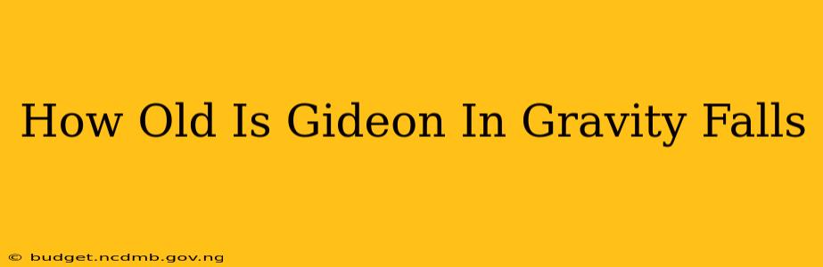 How Old Is Gideon In Gravity Falls