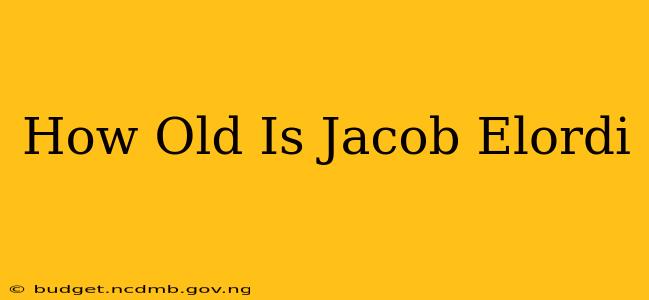 How Old Is Jacob Elordi