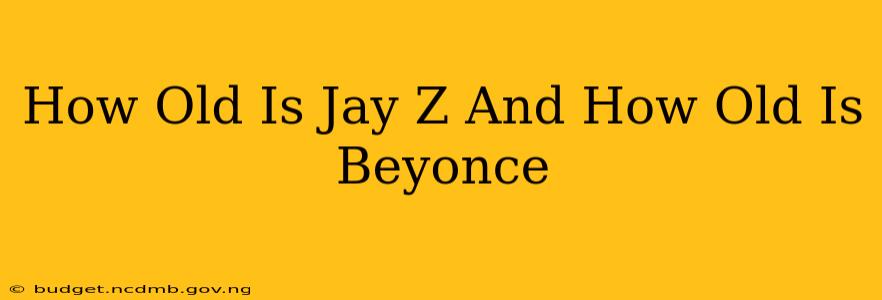 How Old Is Jay Z And How Old Is Beyonce