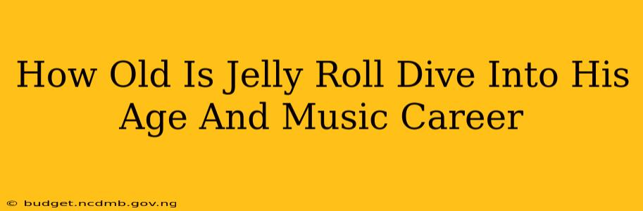 How Old Is Jelly Roll Dive Into His Age And Music Career