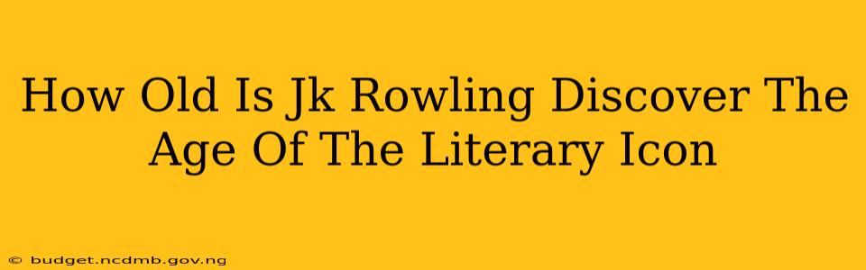 How Old Is Jk Rowling Discover The Age Of The Literary Icon