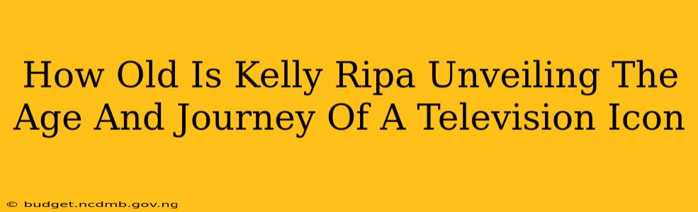 How Old Is Kelly Ripa Unveiling The Age And Journey Of A Television Icon