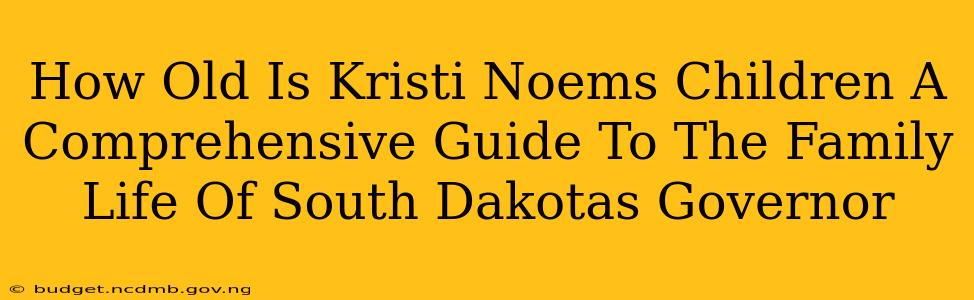 How Old Is Kristi Noems Children A Comprehensive Guide To The Family Life Of South Dakotas Governor