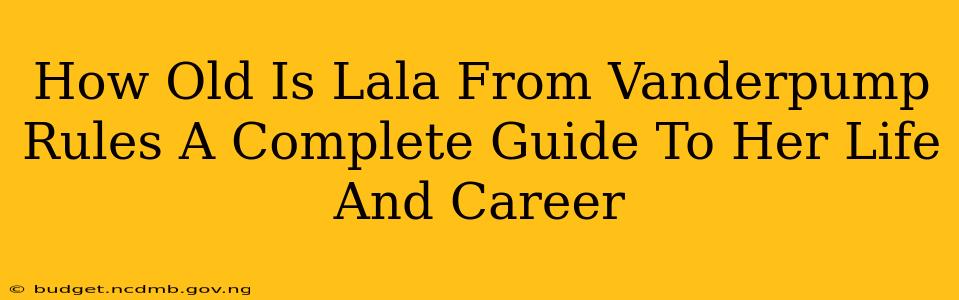 How Old Is Lala From Vanderpump Rules A Complete Guide To Her Life And Career